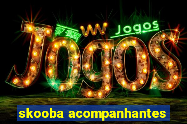 skooba acompanhantes